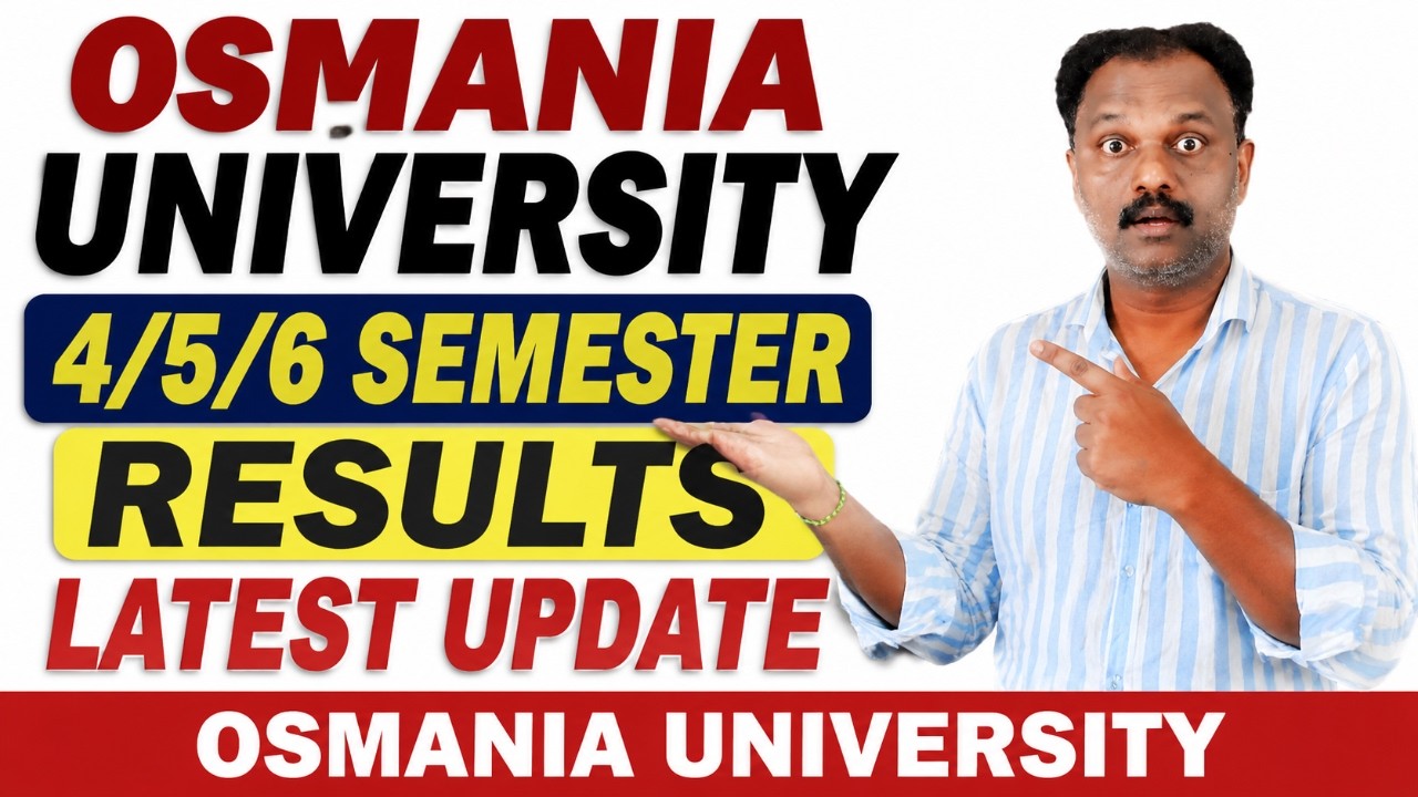 OSMANIA UNIVERSITY 4/5/6 SEMESTER RESULTS LATEST UPDATE