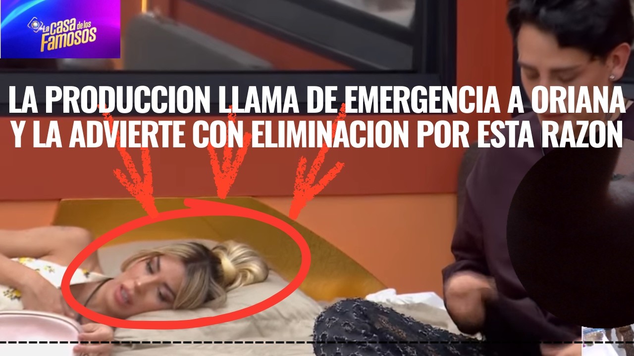 LA PRODUCCION LLAMA DE EMERGENCIA A ORIANA Y LA ADVIERTE CON ELIMINACION POR ESTA RAZON EN LCDLF 6