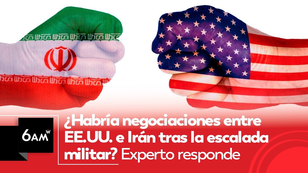 ¿Habría negociaciones entre EE.UU. e Irán tras la escalada militar? Experto responde | 6AM W