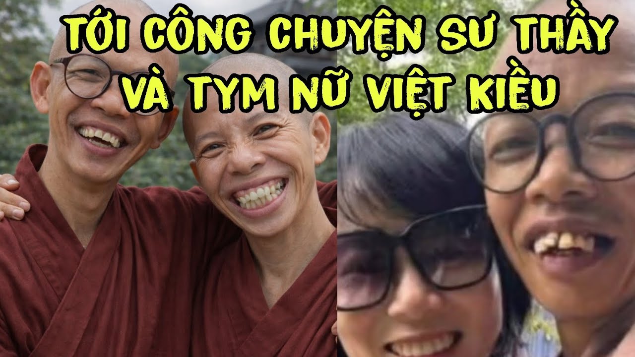Tới công chuyện. Tym nữ việt Kiều  và sư thầy có hàm ráng độc lạ. Xôn xao dư luận 