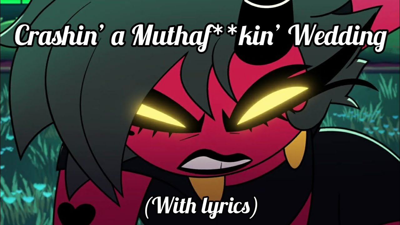 Helluva Boss - Crashin&rsquo; a Muthaf**kin&rsquo; Wedding (Lyric Video)