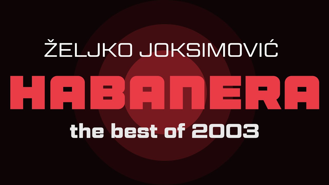 Željko Joksimović - Habanera - (Audio 2003) HD