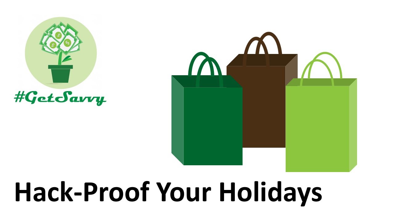 Hack-Proof Your Holidays  #GetSavvy Webinar Recording