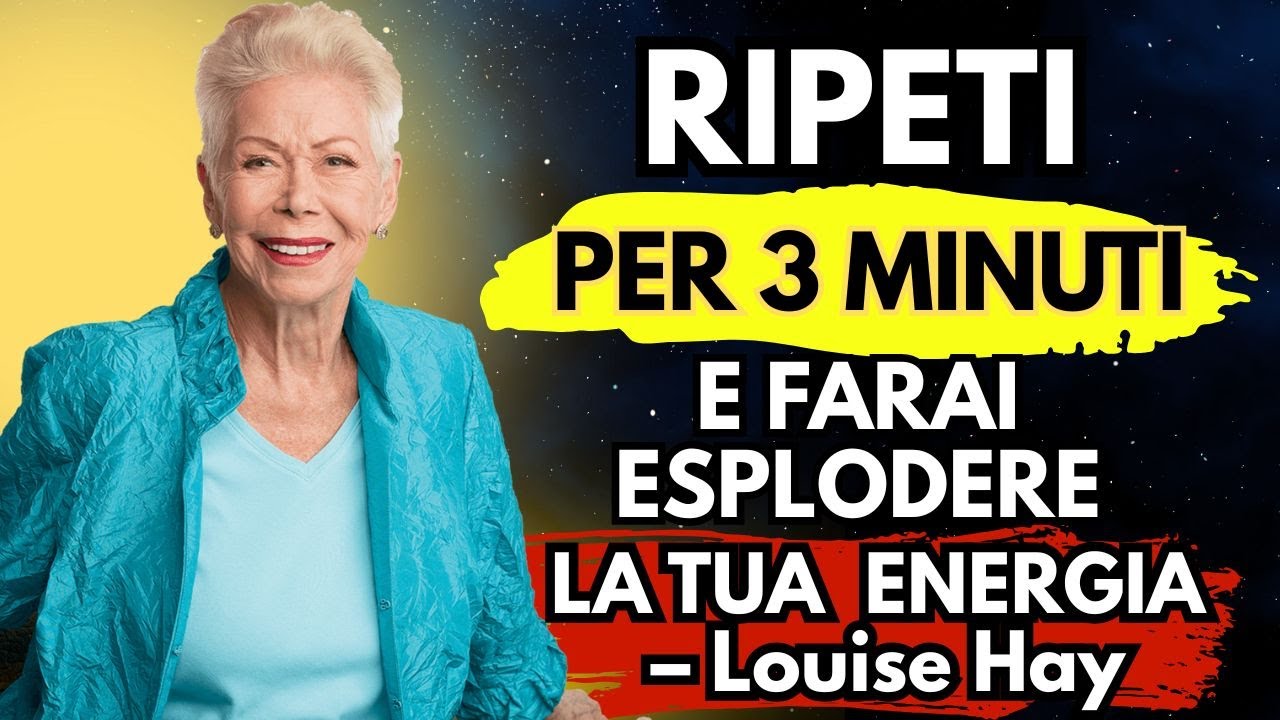 ✨ QUESTO TI FARÀ IMPAZZIRE   RIPETI PER 3 MINUTI E FARAI ESPLODERE LA TUA ENERGIA – Louise Hay ✨