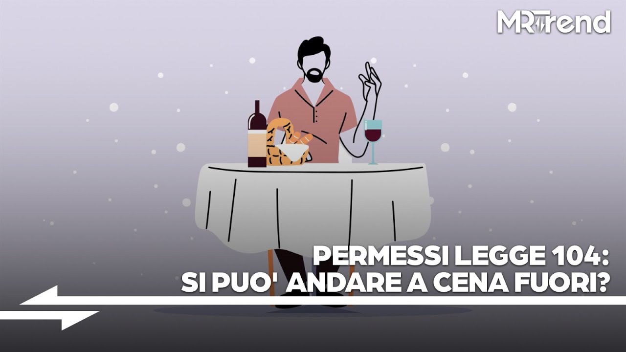 Con i Permessi legge 104 si pu&ograve; andare a cena fuori?