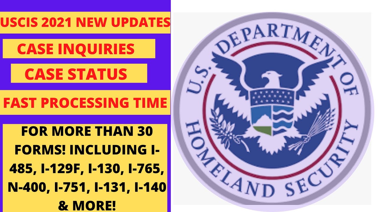 2021 USCIS LATEST UPDATES ON PROCESSING TIME | PROCESSING  CASES FAST IN 2021 I-130, I-485 & MORE!