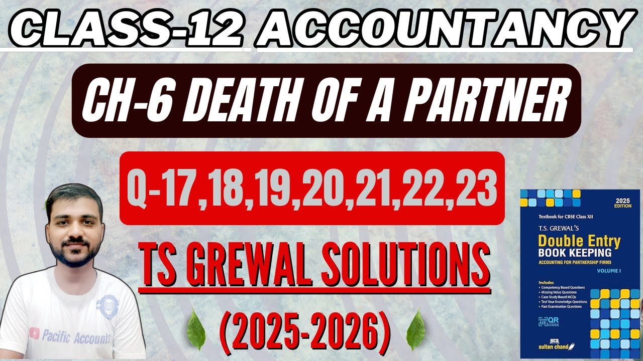 DEATH OF A PARTNER CLASS 12 | CH 6 | ACCOUNTS | TS GREWAL | Q-17,18,19,20,21,22,23 | SHARE OF PROFIT