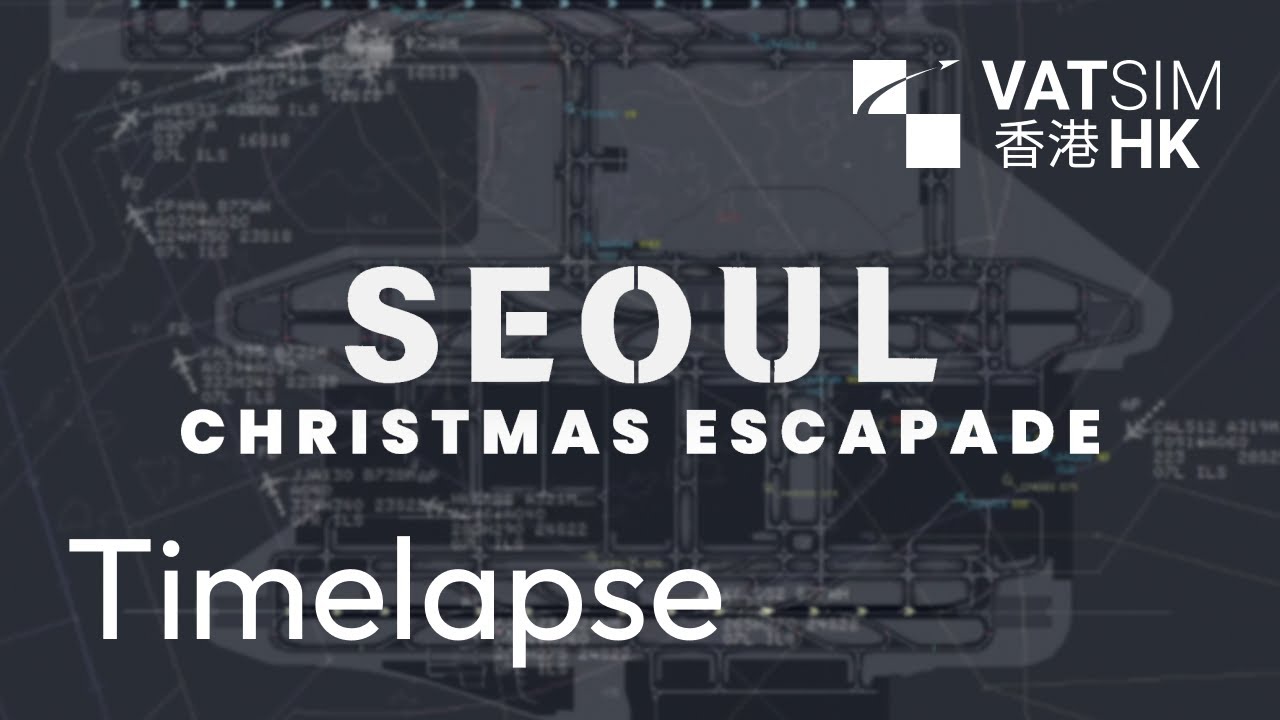 Seoul Christmas Escapade Timelapse | Hong Kong vACC | VATSIM