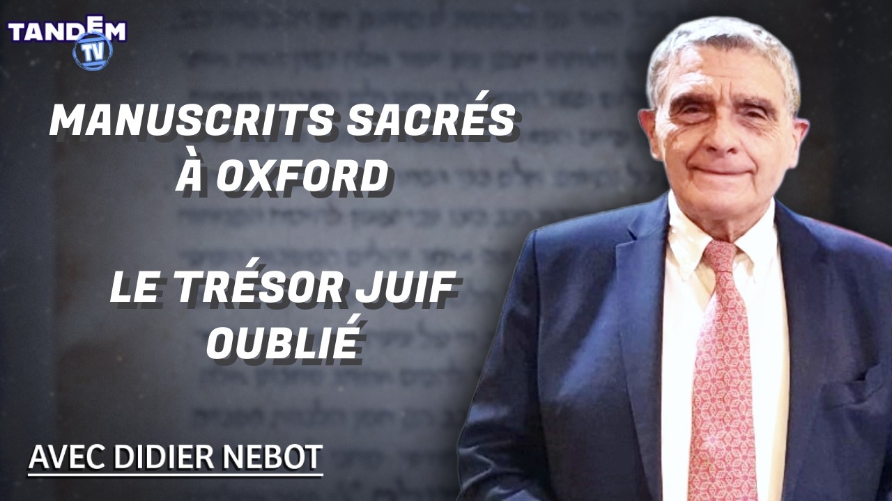 Manuscrits sacrés à Oxford : le trésor juif oublié | Didier Nebot