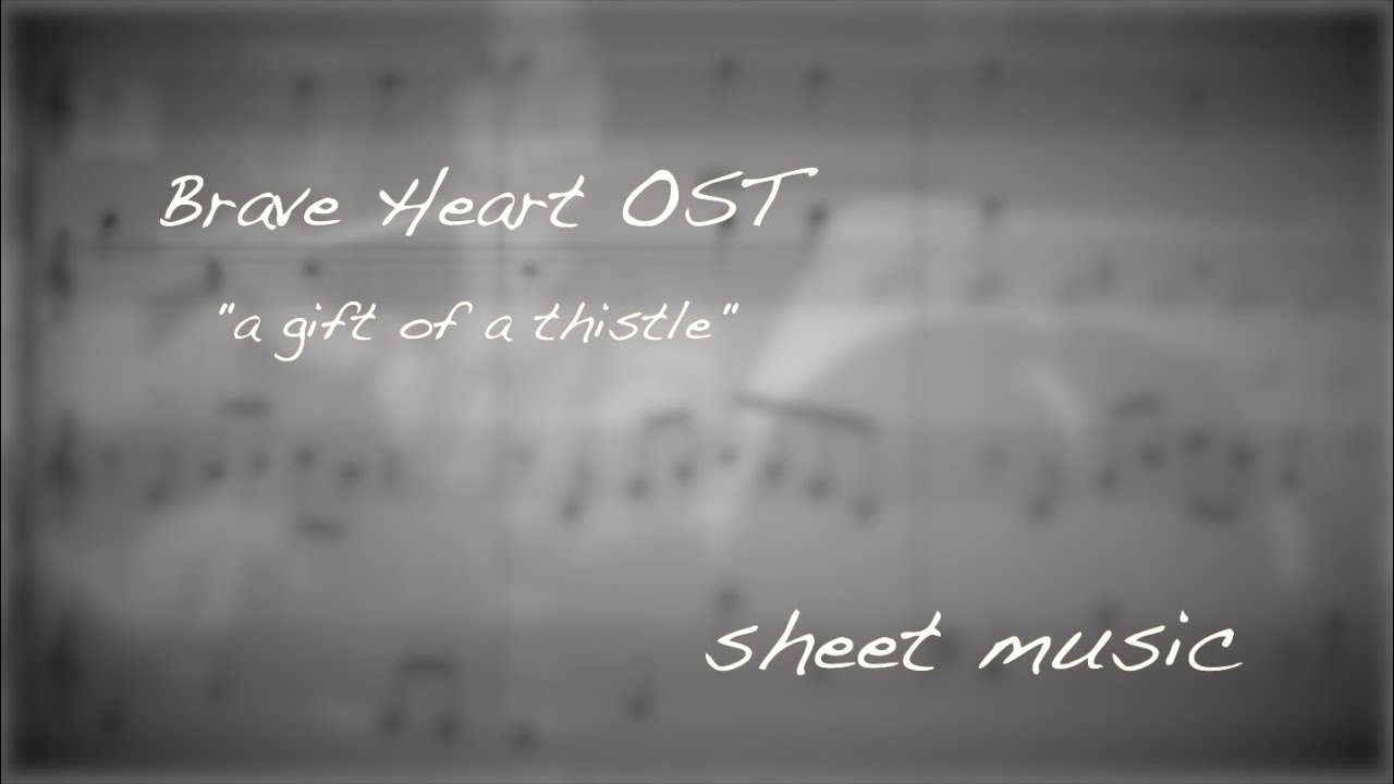 Brave heart ost - a gift of a thistle 브레이브 하트 - 명작 영화 ost 악보 film music sheet music - 힐링 healing