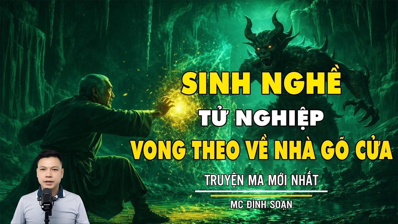 SINH NGHỀ TỬ NGHIỆP - VONG THEO VỀ NHÀ GÕ CỬA | Truyện Ma Đình Soạn - Chuyện Ma kinh dị Mới Nhất