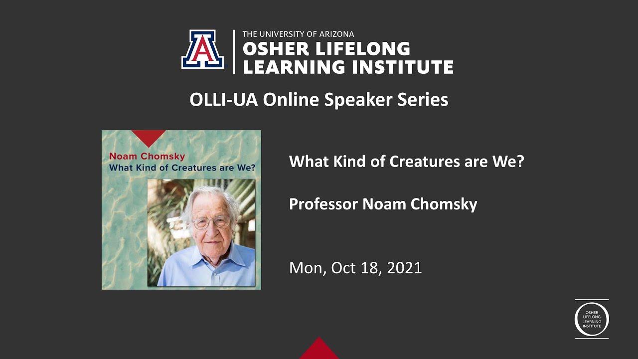 Professor Noam Chomsky - What Kind of Creatures are We?