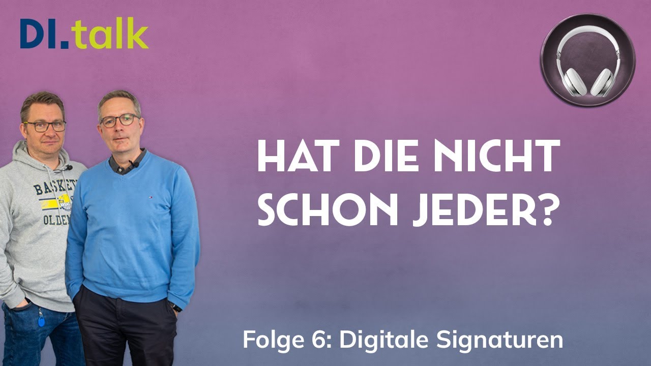 Was ist eine digitale Signatur? | DI.talk Podcast Folge 6