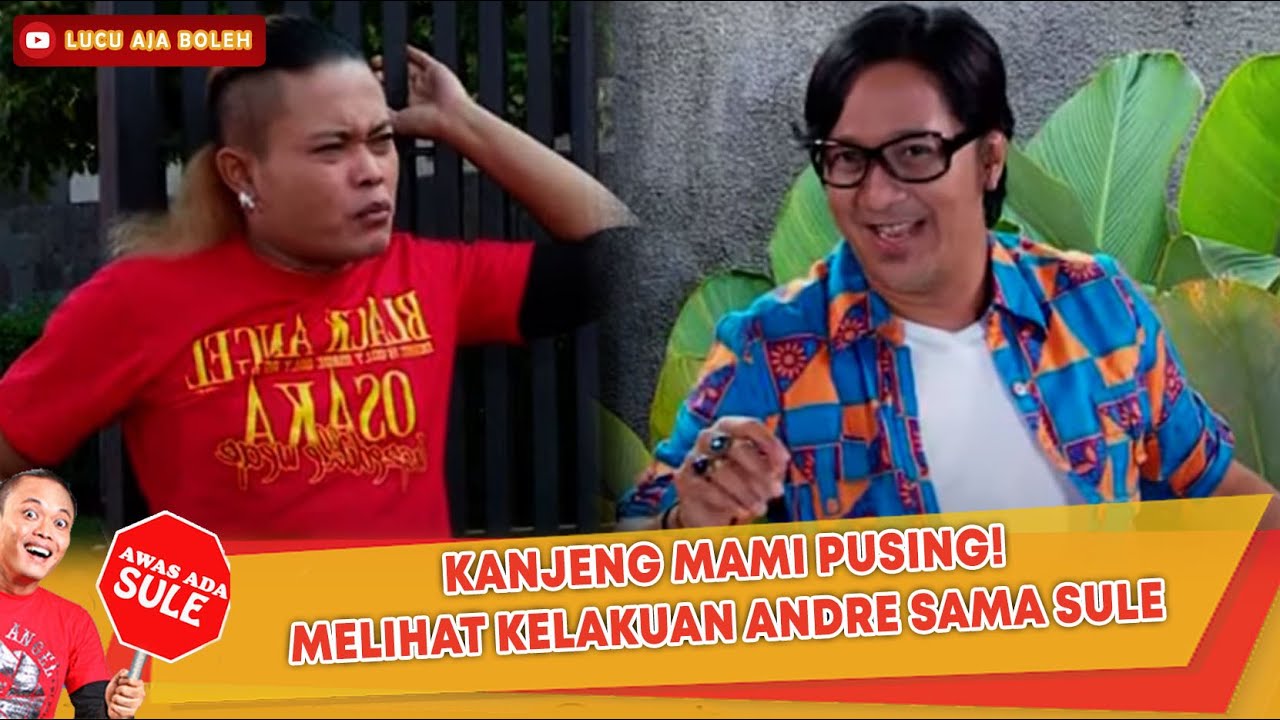 KANJENG MAMI PUSING! MELIHAT KELAKUAN ANDRE SAMA SULE - AWAS ADA SULE