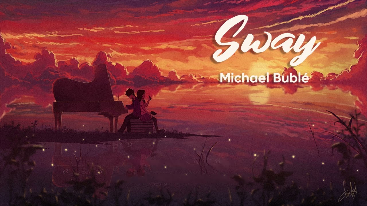 Vietsub | Sway - Michael Bubl&eacute; | Nhạc Hot TikTok | Lyrics Video