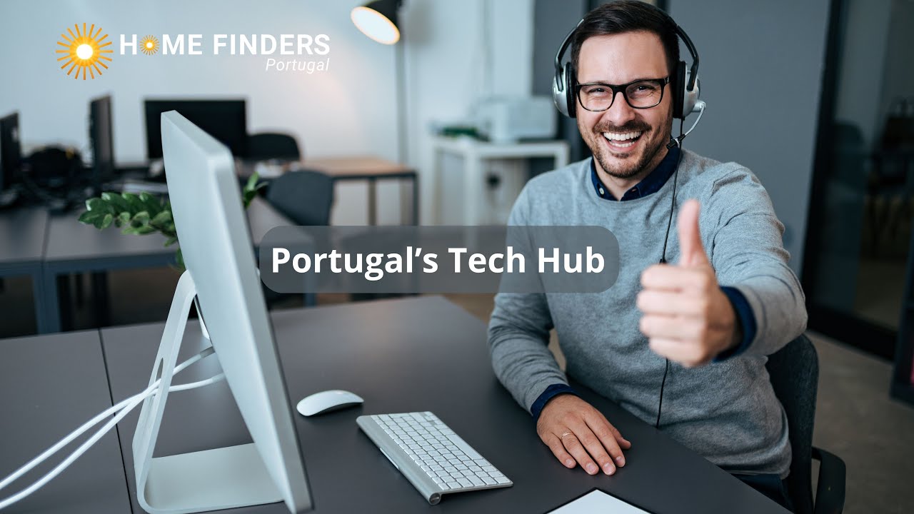 PORTUGAL'S TECH HUB - HOME FINDERS PORTUGAL