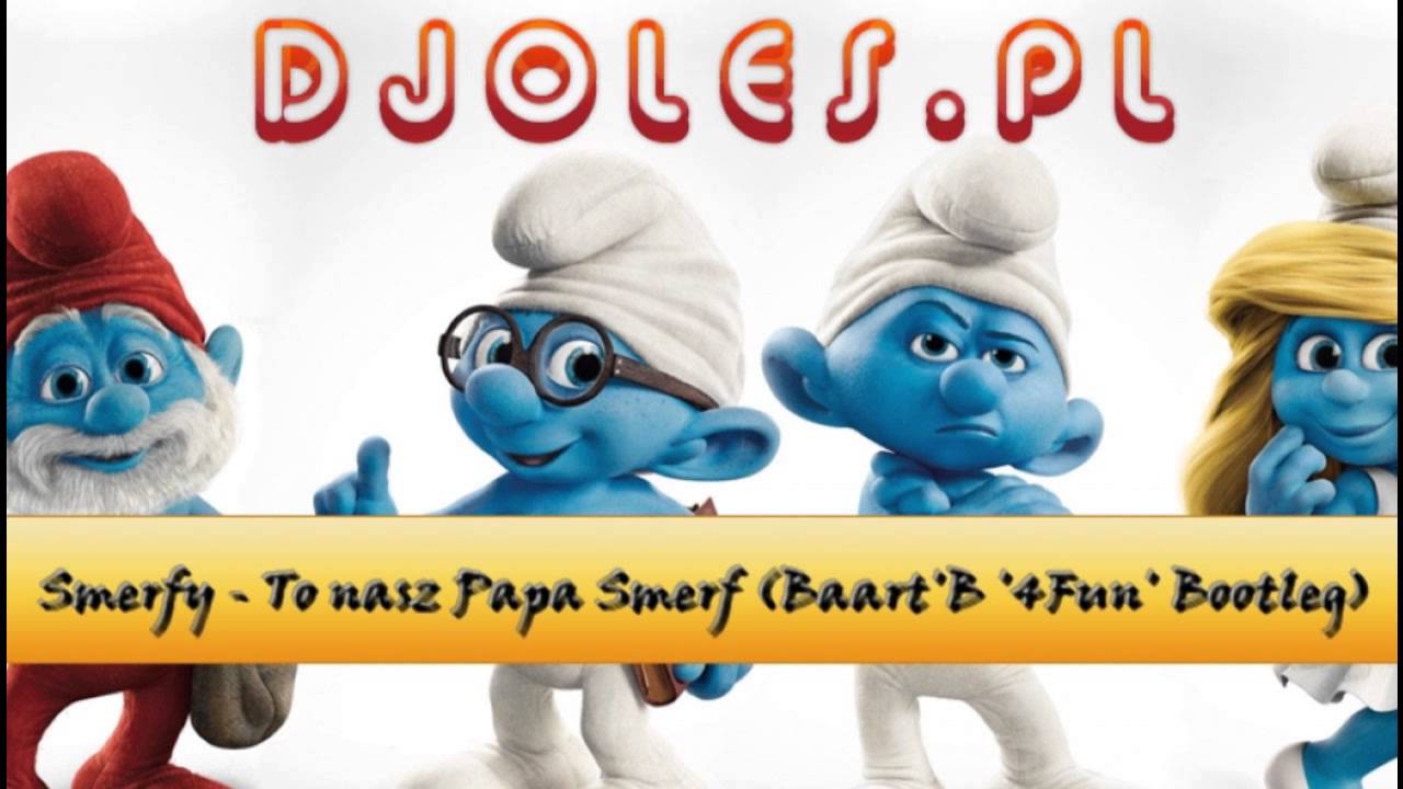 Smerfy - To nasz Papa Smerf (Baart'B '4Fun' Bootleg) *FREE DOWNLOAD*