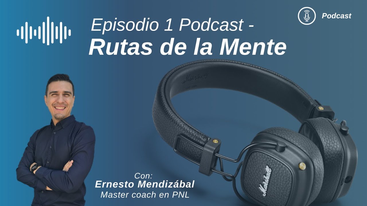 🎙 Podcast: RUTAS DE LA MENTE | Episodio 1: Cómo la PNL Cambia Vidas: Fundamentos de la Mente
