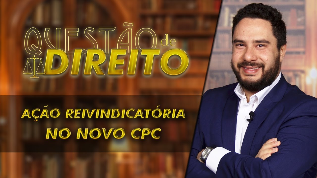 Ação reivindicatória no novo CPC - Questão de Direito 151