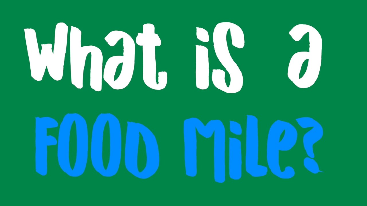 What is a Food Mile? | Green Chats | Episode 09
