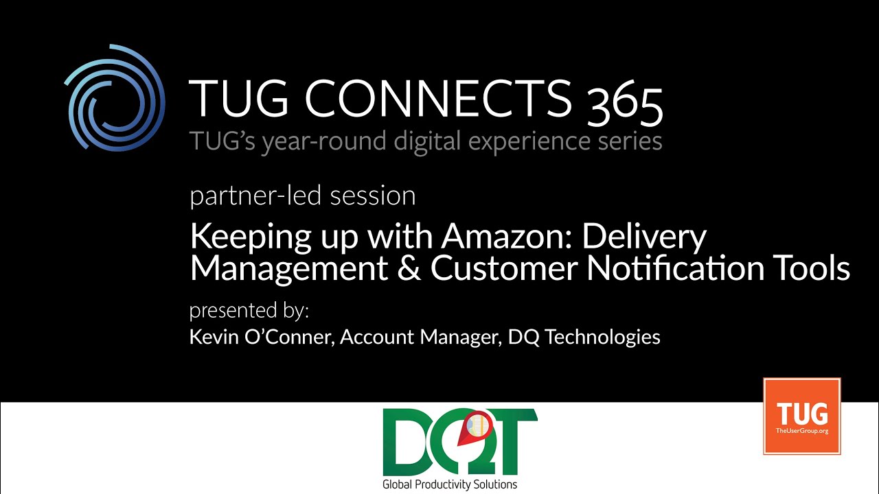 TUG CONNECTS 365: Partner-Led - DQT - Keeping up with Amazon: Delivery Management