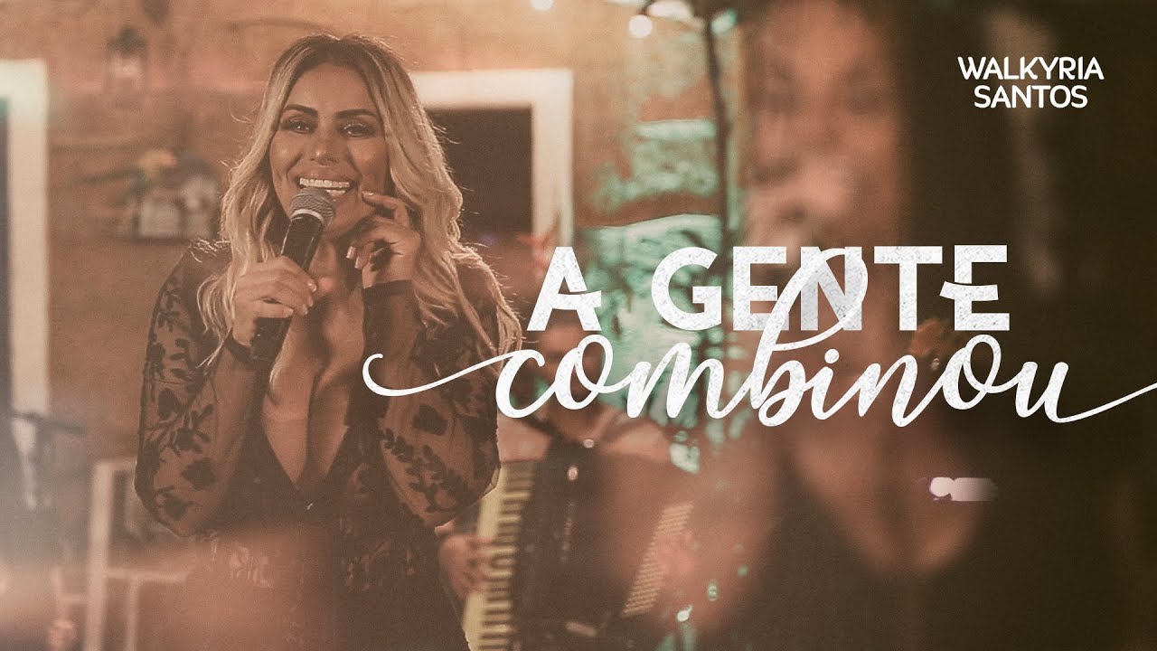 Walkyria Santos - A GENTE COMBINOU