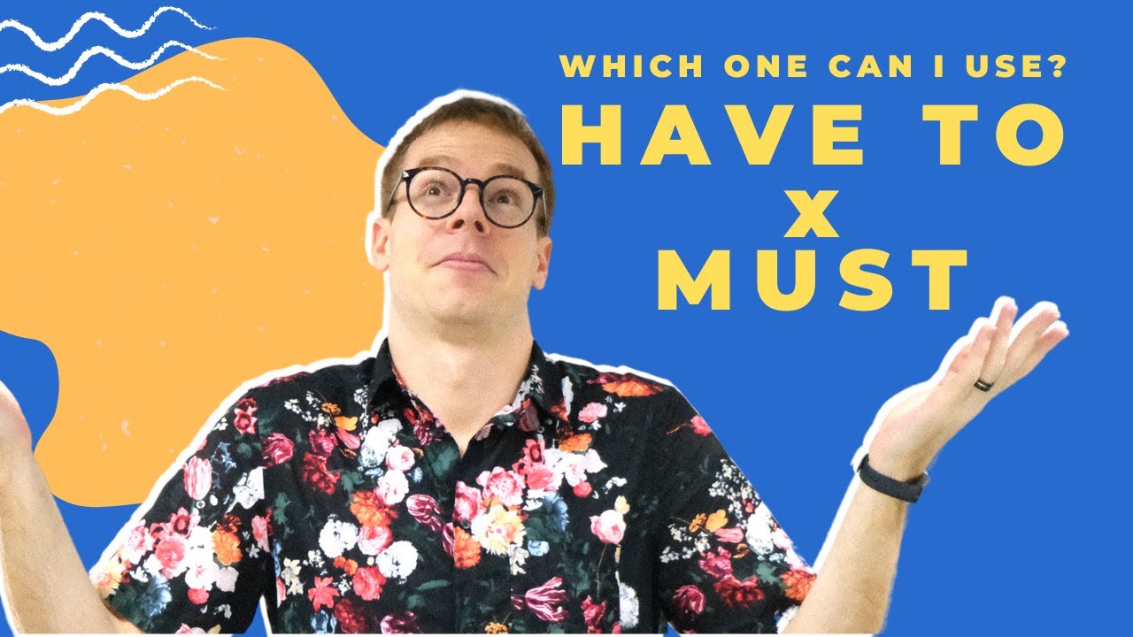 How I use MUST, HAVE TO and NEED TO  - with Teacher Mark