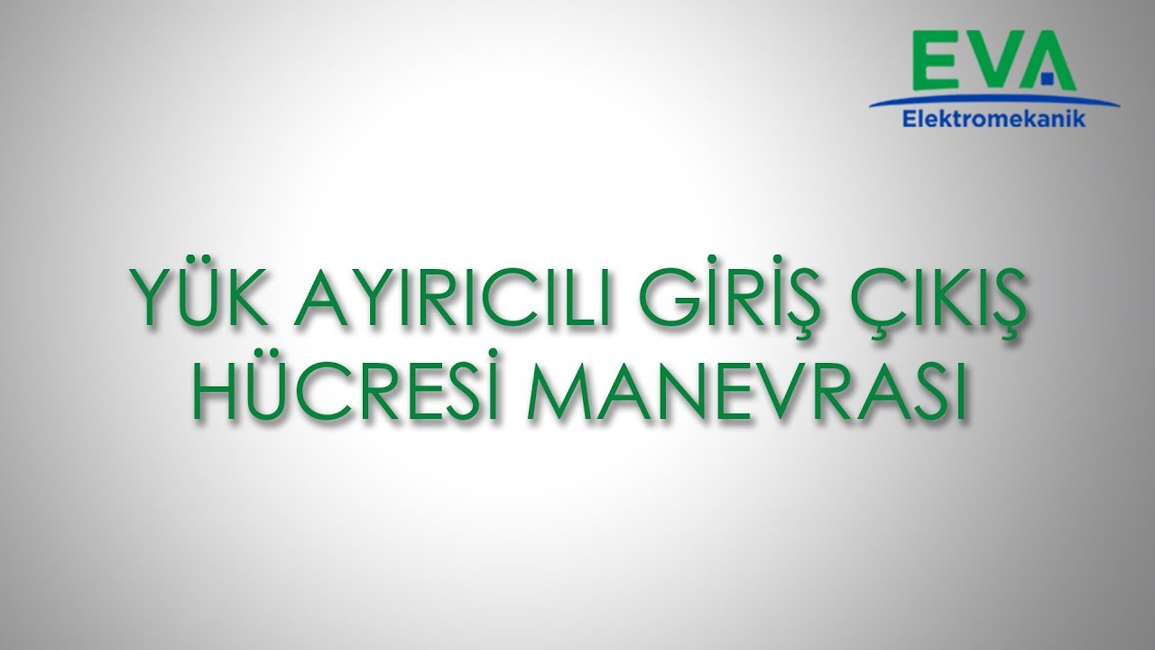 EVA Elektromekanik Yük Ayırıcılı Giriş Çıkış Hücresi Manevrası