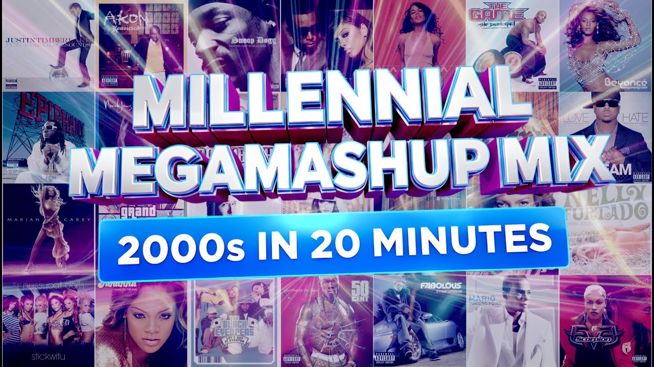 Millennial MegaMashup Mix (2000's In 20 Minutes)