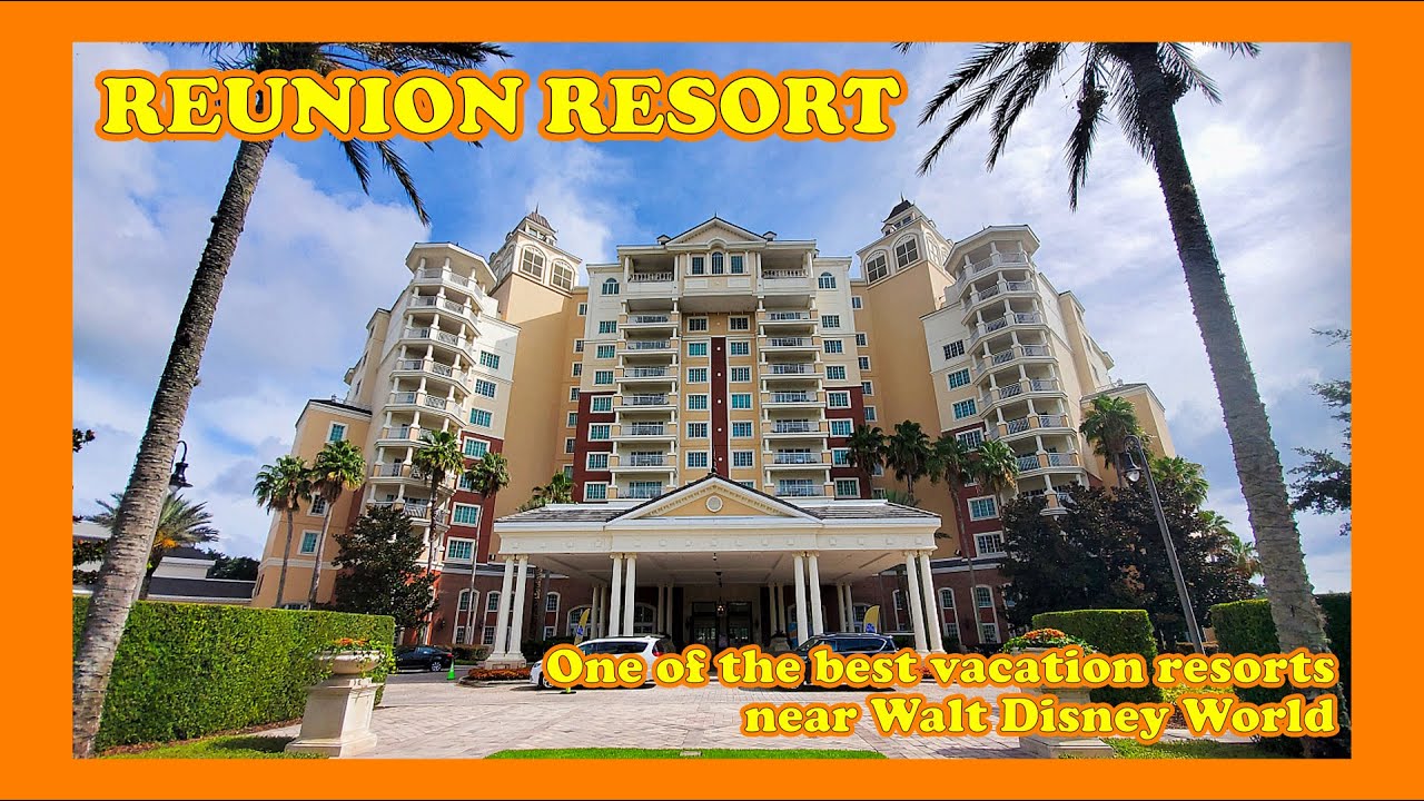 The Reunion Resort - Is this the Best Vacation Resorts near Disney World?