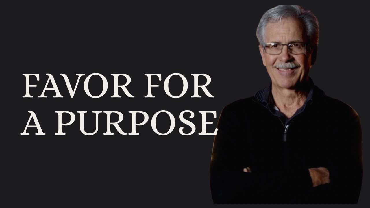 Favor For A Purpose • Esther--Favor with a King • Pastor Bob Sawvelle