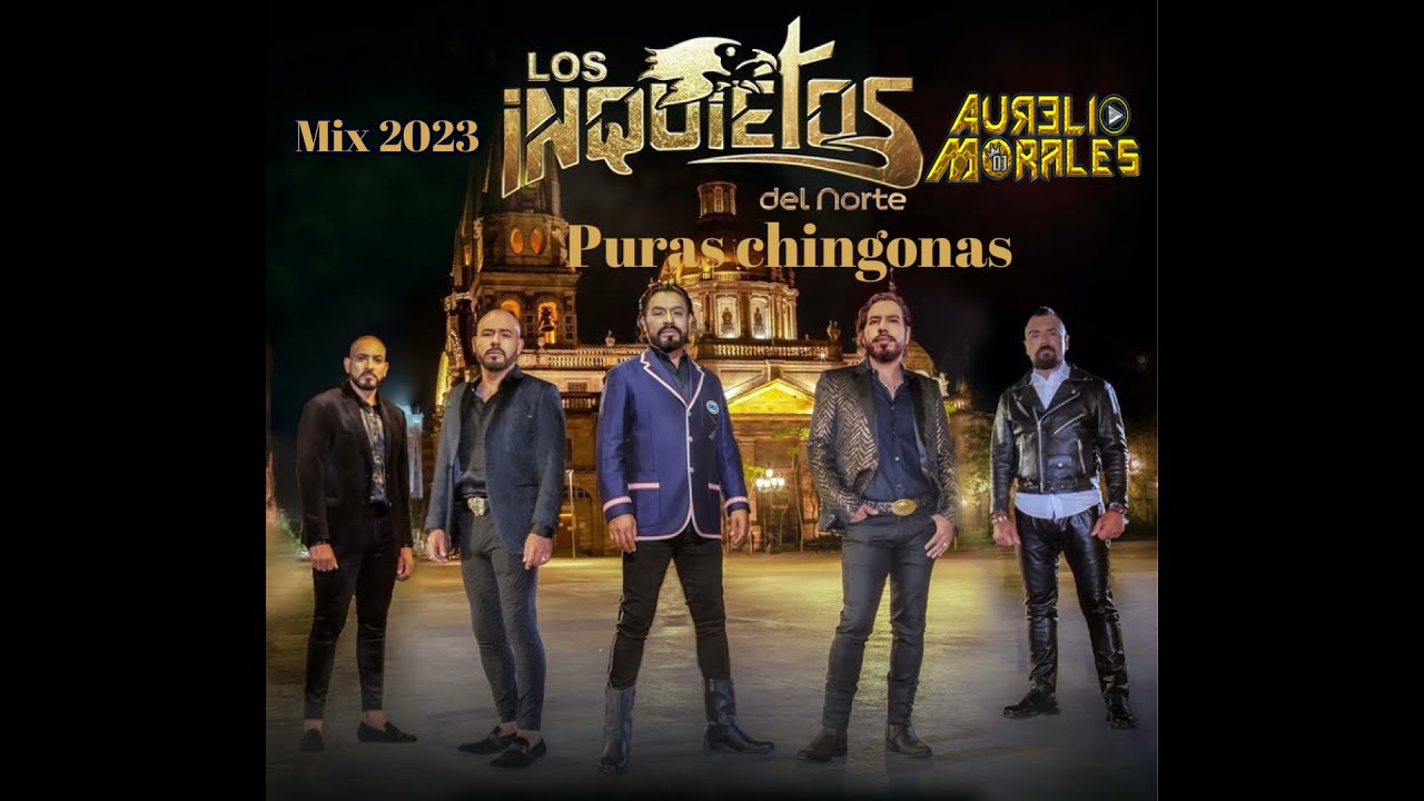 Mix Los Inquietos Del Norte 2023 By Dj Aurelio Morales Nyc