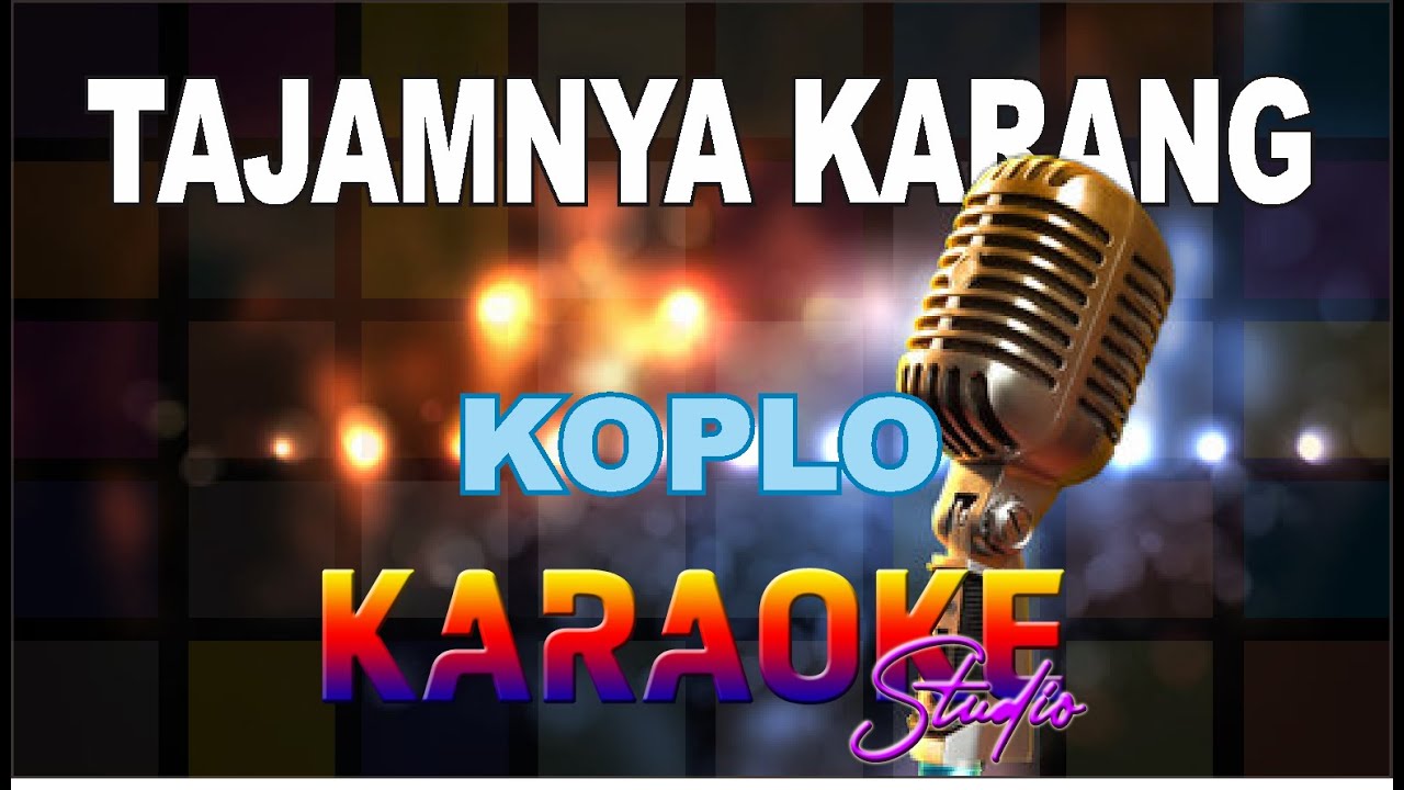 TAJAMNYA KARANG KOPLO KARAOKE