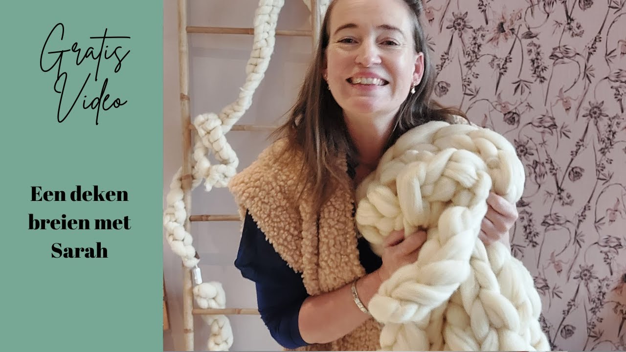 Gratis DIY VIDEO - Een deken van lontwol breien met Sarah