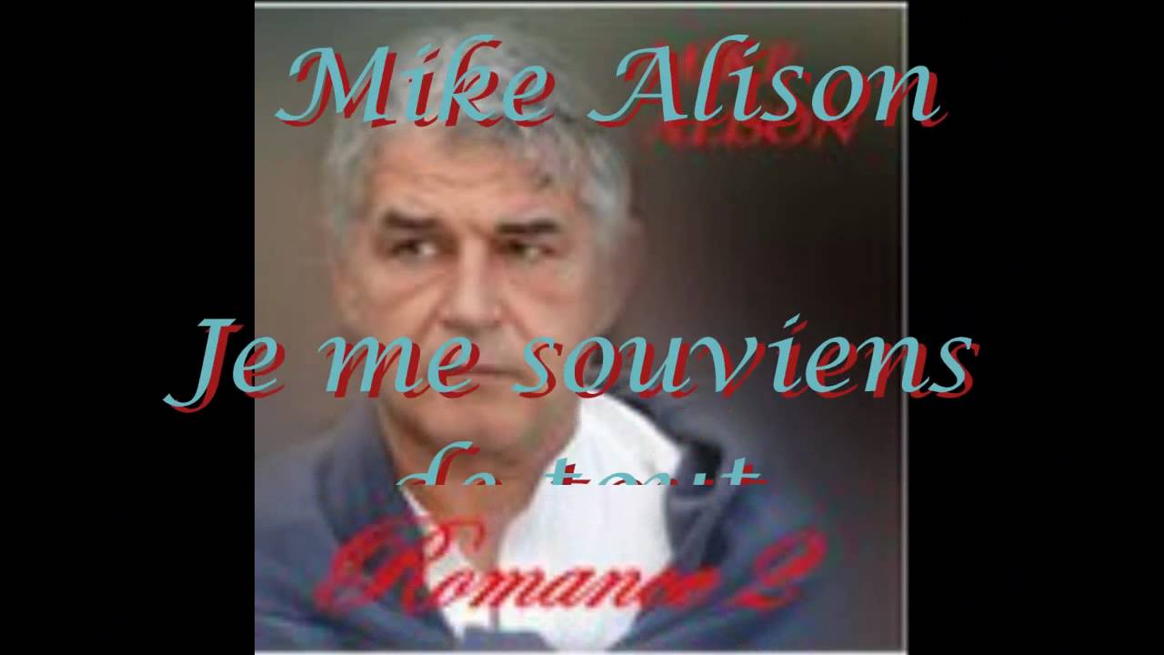 Mike Alison  Je me souvient de tout