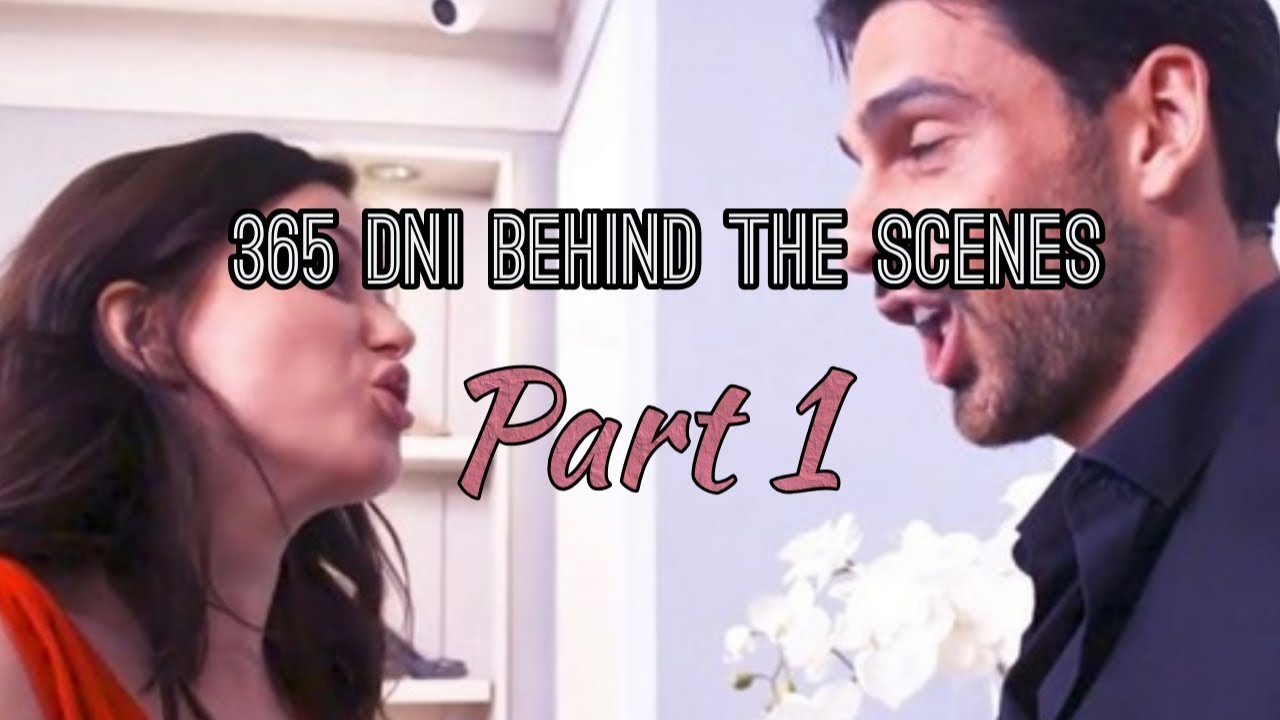 365 DNI Behind the Scenes Part 1