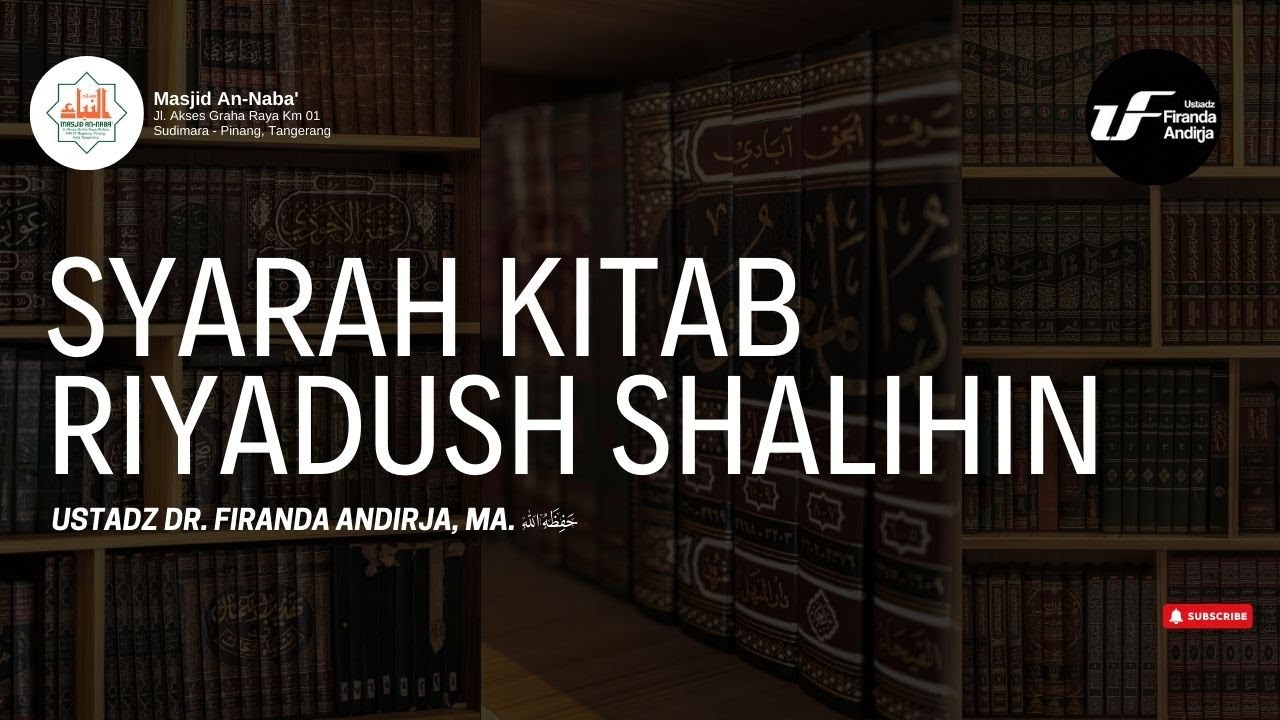(1)Syarah Kitab Riyadush Shalihin ~ Ustadz Dr. Firanda Andirja, MA.