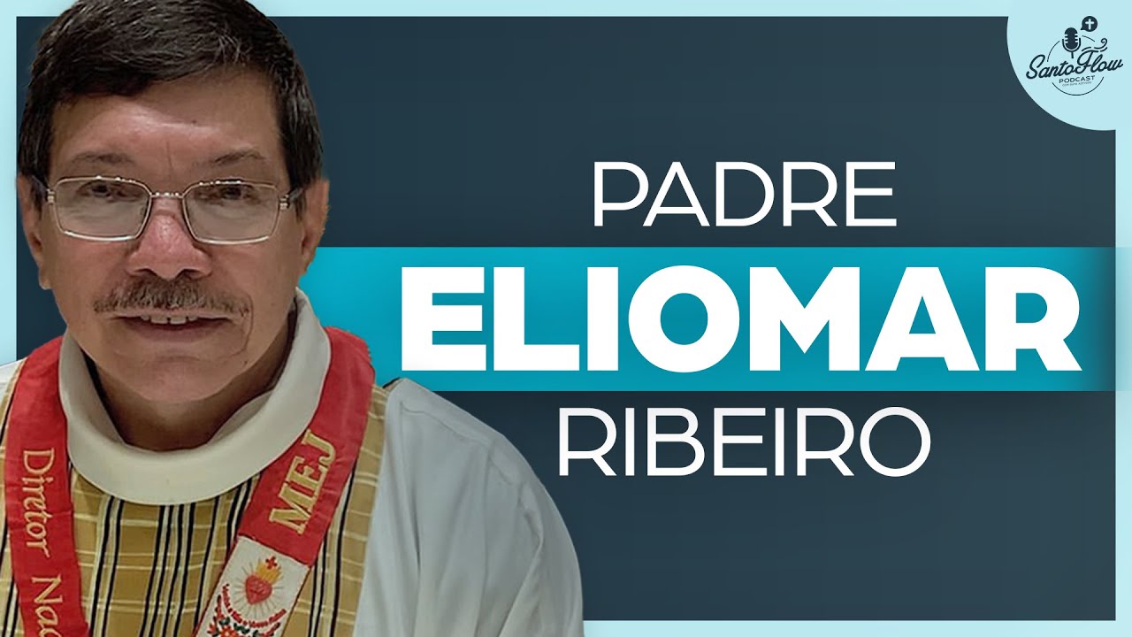 PADRE ELIOMAR RIBEIRO | SantoFlow Podcast 