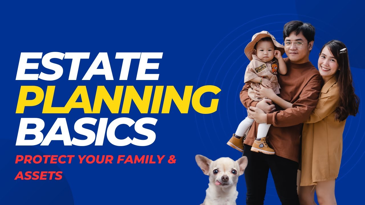 Estate Planning 101: [The Basics to Protect Your Family and Assets]