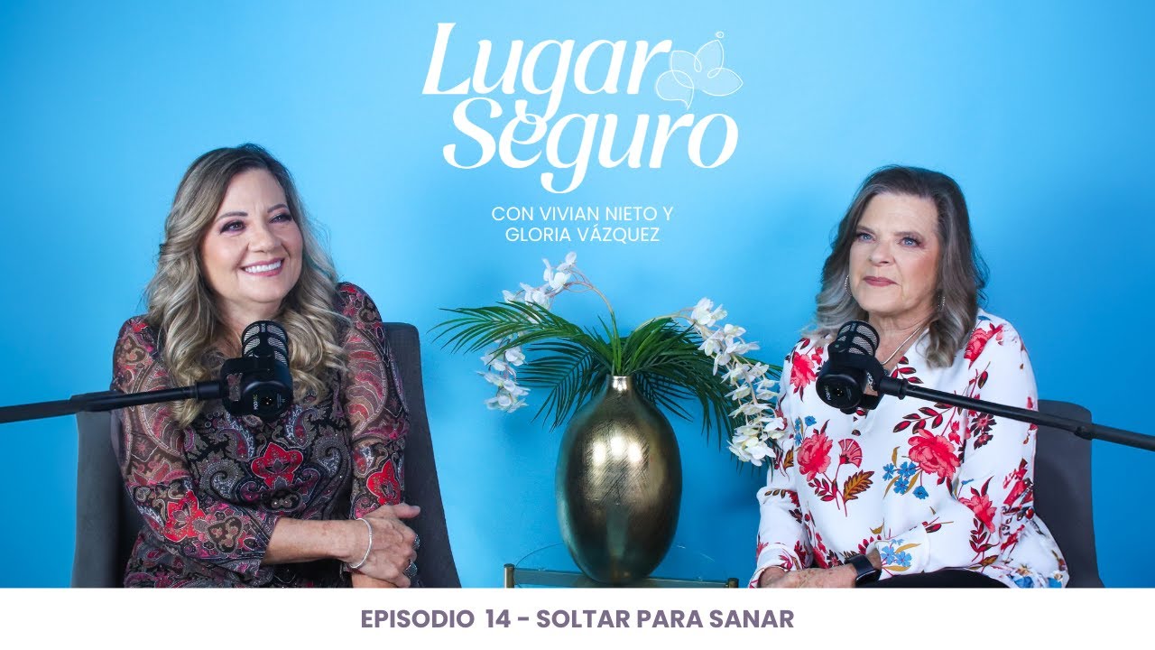 SOLTAR PARA SANAR -Episodio 14 - Lugar Seguro Podcast