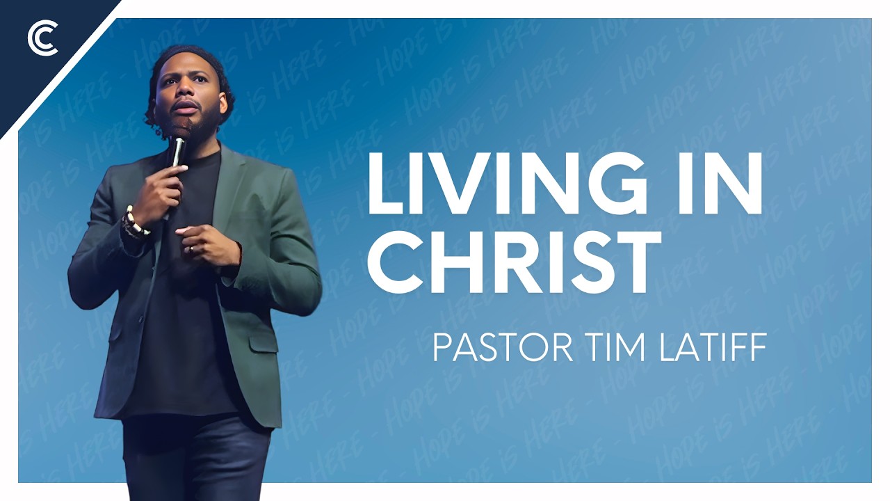 Living In Christ | Pastor Tim Latiff | Christ Chapel Church