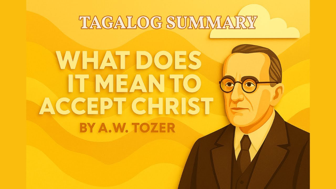 What Does It Mean to Accept Christ? by AW Tozer (Tagalog Summary)