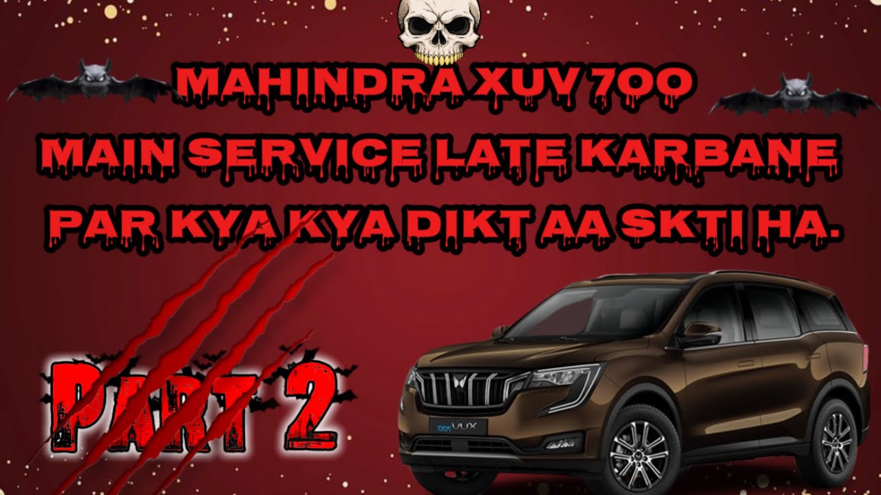 #Mahindra XUV7OO MAIN SERVICE LATE KARBANE PAR KYA KYA DIKT AA SKTI HA.(PART - 2 )