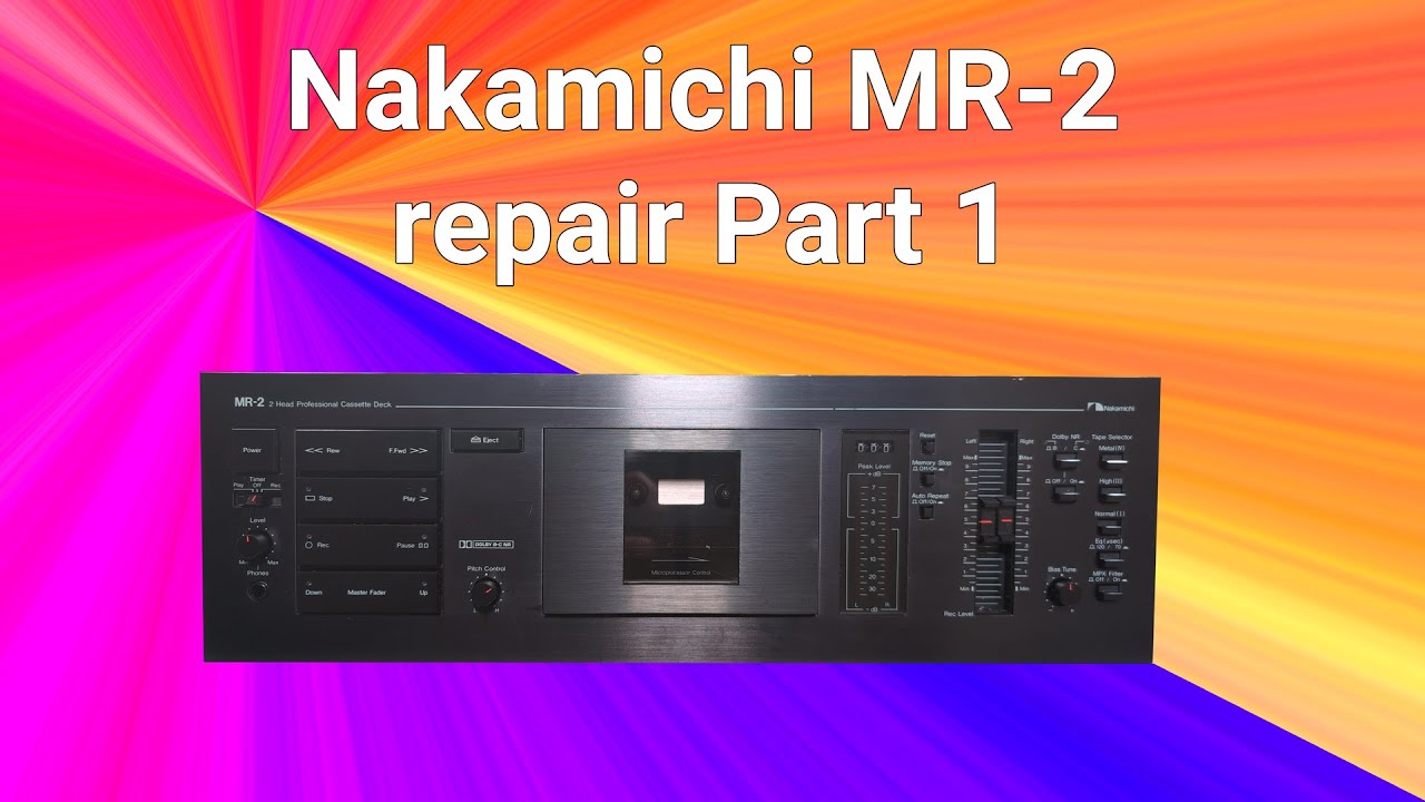 Nakamichi MR-2 repair. Part 1