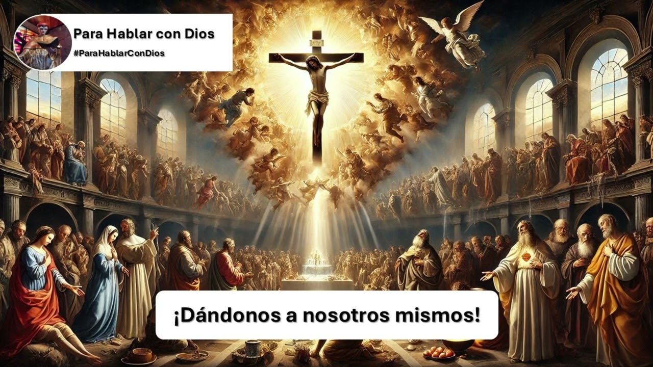 Para Hablar con Dios. ¡Dándonos a nosotros mismos!