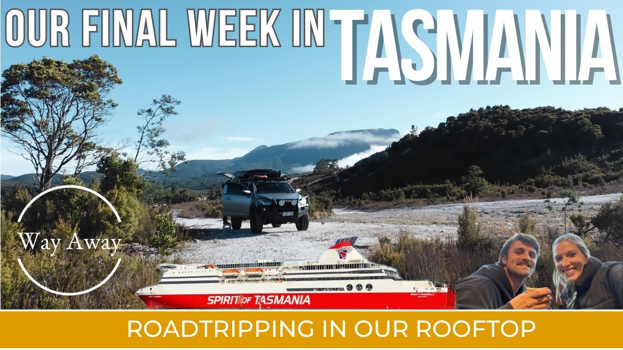 Our Final Week Roadtripping around Tasmania