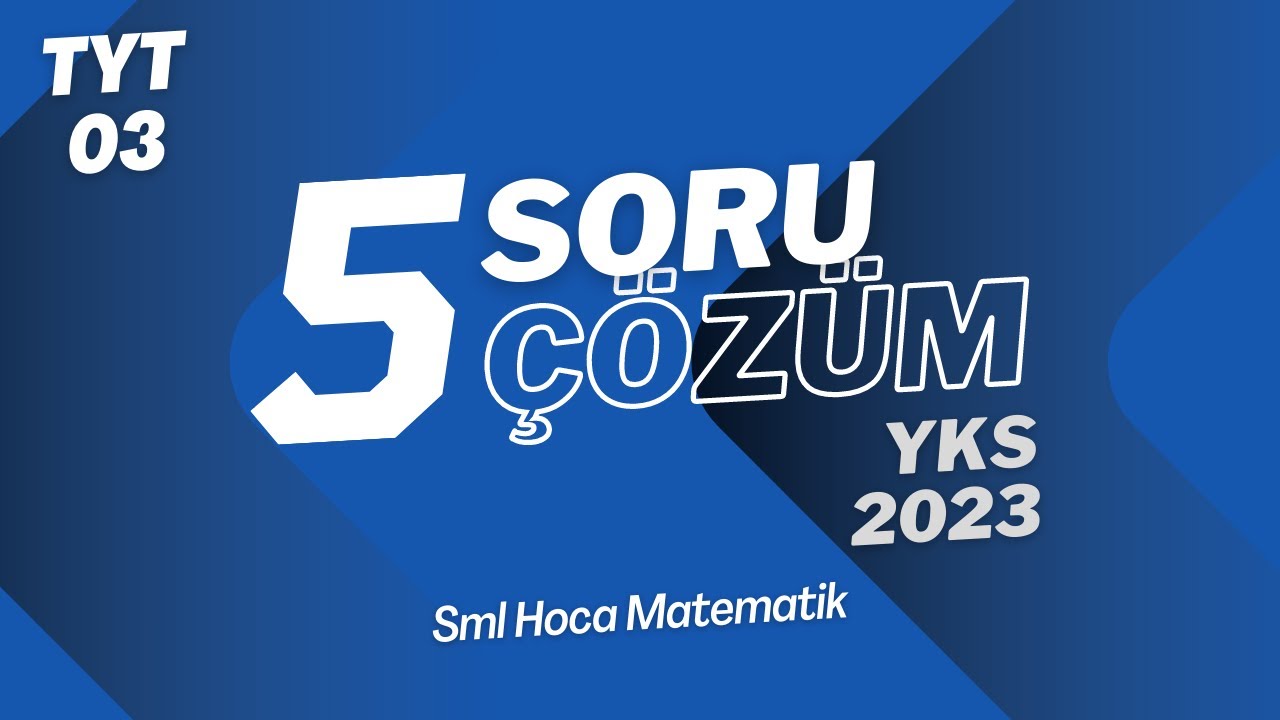 5 SORU - 5 ÇÖZÜM | TYT Matematik | 03