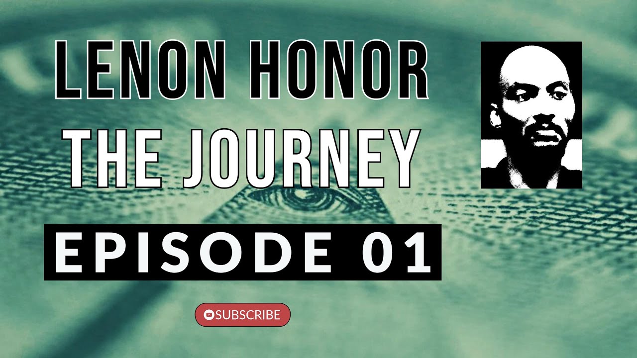 LENON HONOR ~ MY JOURNEY THROUGH The CONSPIRACY THEORY PARADIGM ~ Episode 1