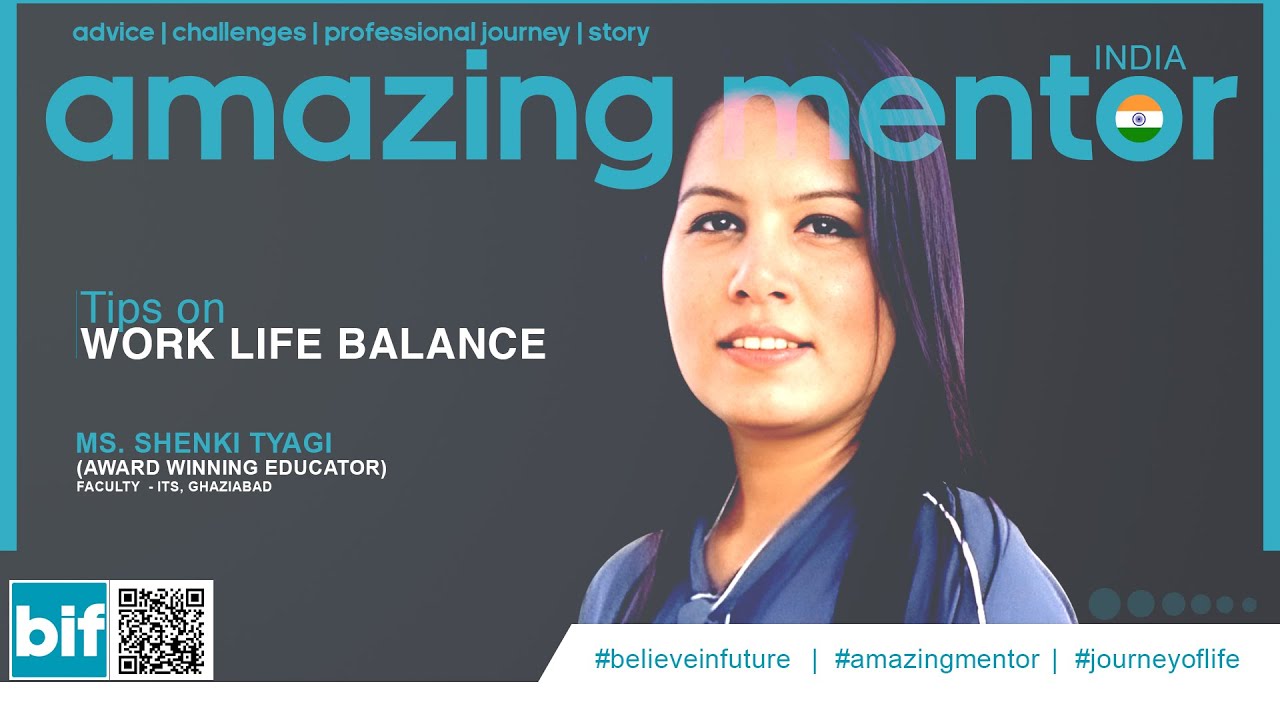 Tips on Work Life Balance - Ms. Shenki Tyagi - Award Winning Educator, Faculty - ITS Ghaziabad