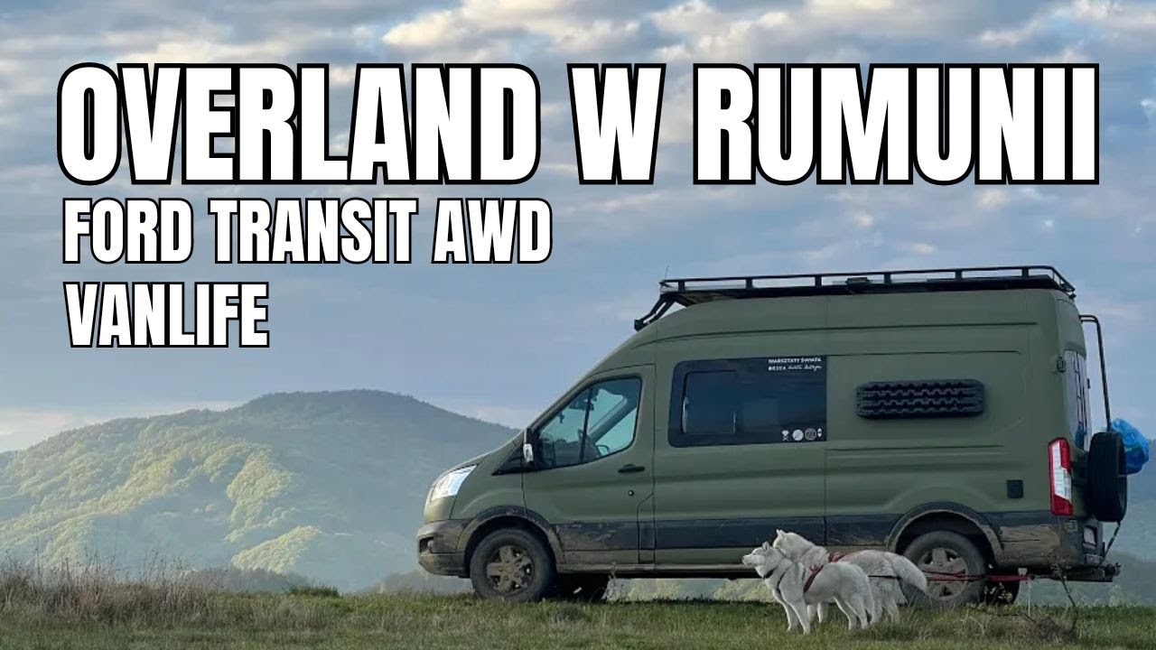 OVERLAND RUMUNIA I VANLIFE I Ford Transit AWD  I Szybki wypad do Maramureszu I Wklejka 4x4